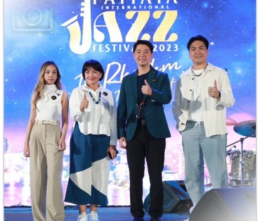 งานแถลงข่าวเทศกาลดนตรีแจ๊สเมืองพัทยา Pattaya International Jazz Festival 2023 