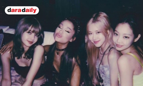 แฟนคลับลุ้น Ariana Grande ร่วมงาน BLACKPINK